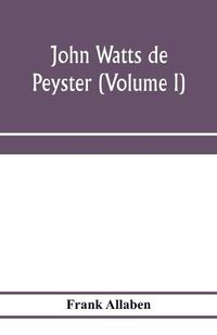 Cover image for John Watts de Peyster (Volume I)