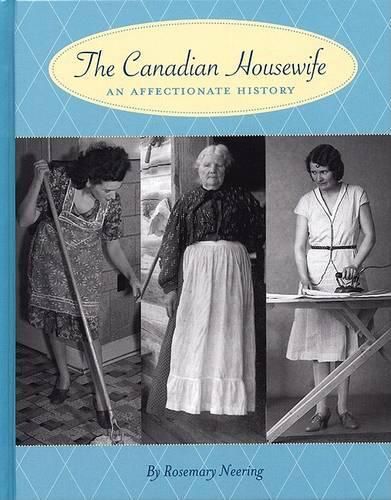 Cover image for The Canadian Housewife: An Affectionate History