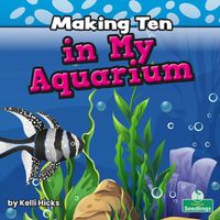 Cover image for Making Ten in My Aquarium