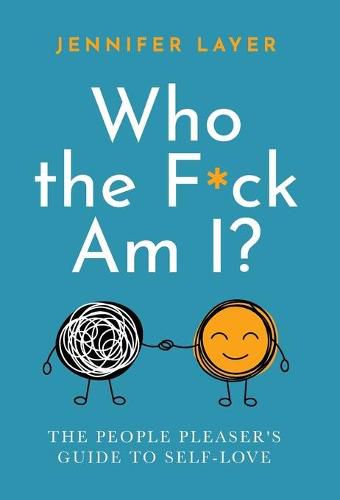 Cover image for Who the F*ck Am I?: The People Pleaser's Guide to Self-Love