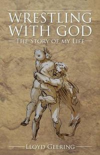 Cover image for Wrestling with God: The Story of My Life