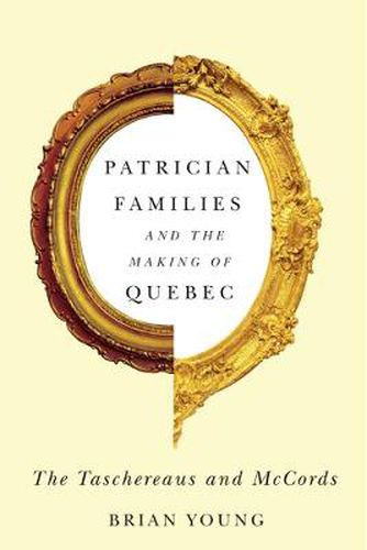 Cover image for Patrician Families and the Making of Quebec: The Taschereaus and McCords