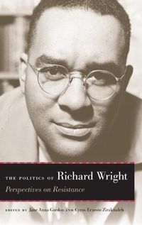 Cover image for The Politics of Richard Wright: Perspectives on Resistance