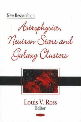Cover image for New Research on Astrophysics, Neutron Stars & Galaxy Clusters