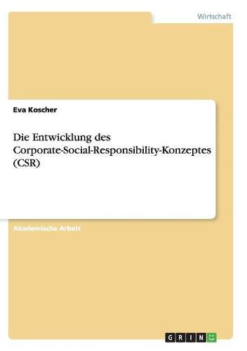 Cover image for Die Entwicklung des Corporate-Social-Responsibility-Konzeptes (CSR)