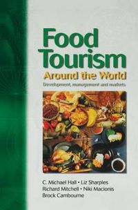 Cover image for Food Tourism Around The World: Development, Management and Markets