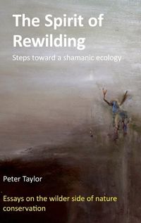 Cover image for The Spirit of Rewilding: Steps toward a shamanic ecology