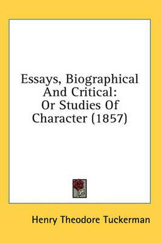 Cover image for Essays, Biographical and Critical: Or Studies of Character (1857)