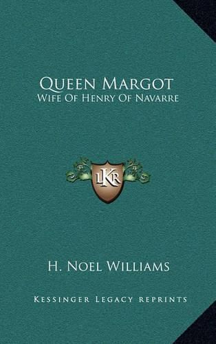 Queen Margot: Wife of Henry of Navarre