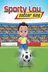 Cover image for Sporty Lou - Picture Book: Soccer King (multicultural book series for kids 3-to-6-years old)