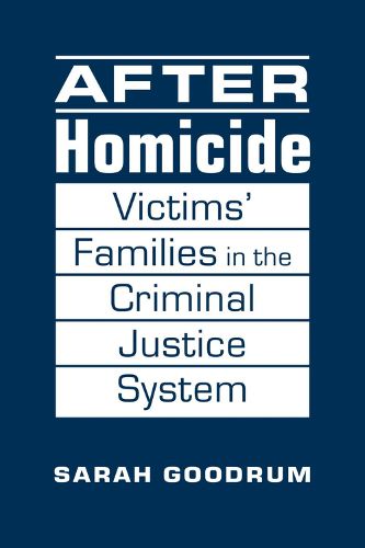 Cover image for After Homicide: Victims' Families in the Criminal Justice System