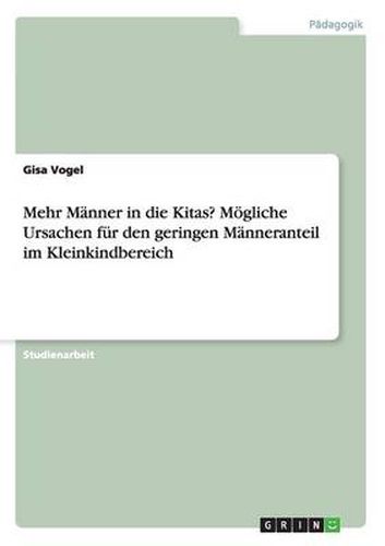 Cover image for Mehr Manner in die Kitas? Moegliche Ursachen fur den geringen Manneranteil im Kleinkindbereich