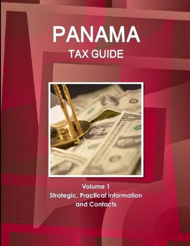 Cover image for Panama Tax Guide Volume 1 Strategic, Practical Information and Contacts