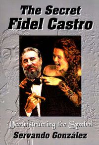 Cover image for The Secret Fidel Castro