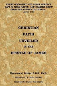 Cover image for Christian Faith Unveiled in the Epistle of James