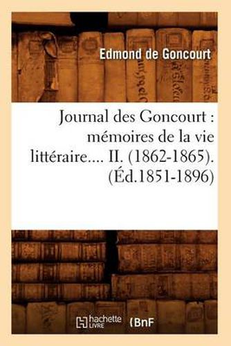 Cover image for Journal Des Goncourt: Memoires de la Vie Litteraire. Tome II. (Ed.1851-1896)