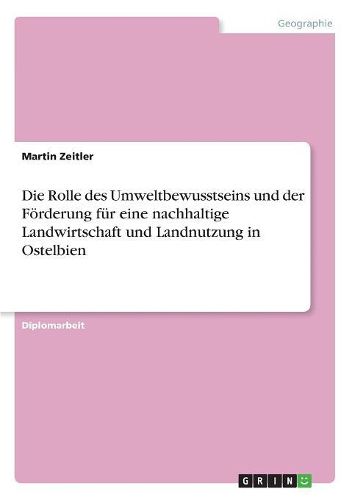 Cover image for Die Rolle des Umweltbewusstseins und der Foerderung fuer eine nachhaltige Landwirtschaft und Landnutzung in Ostelbien