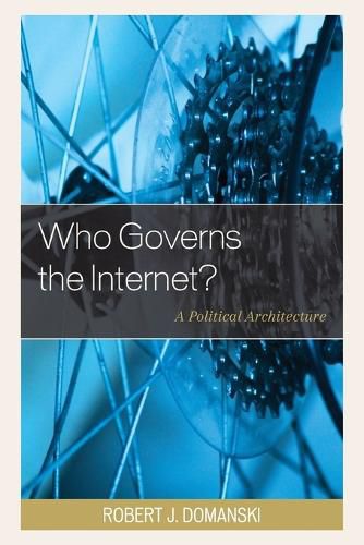 Cover image for Who Governs the Internet?: A Political Architecture