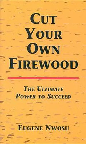 Cover image for Cut Your Own Firewood: Ultimate Power to Succeed