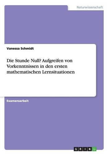 Cover image for Die Stunde Null? Aufgreifen von Vorkenntnissen in den ersten mathematischen Lernsituationen