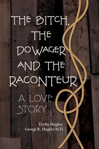 Cover image for The Bitch, The Dowager and The Raconteur