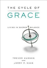 Cover image for The Cycle of Grace: Living in Sacred Balance