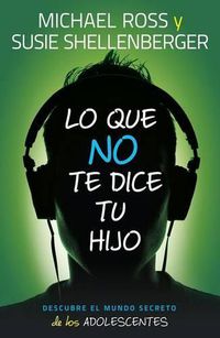 Cover image for Lo Que No Te Dice Tu Hijo