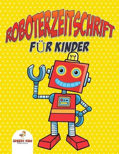 Cover image for Roboterzeitschrift fur Kinder (German Edition)