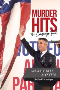 Cover image for Murder Hits the Campaign Trail: An Amy Bell Mystery