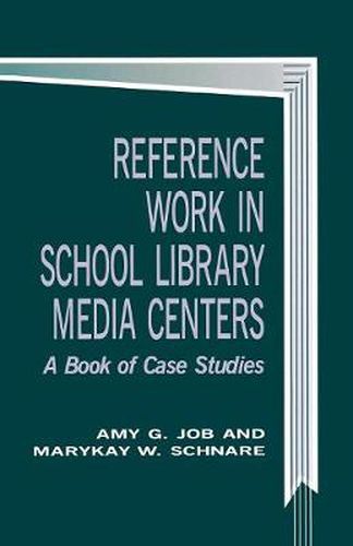 Cover image for Reference Work in School Library Media Centers: A Book of Case Studies