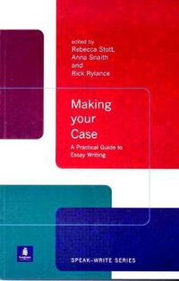 Cover image for Making Your Case: A Practical Guide To Essay Writing