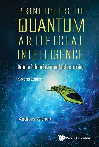 Principles Of Quantum Artificial Intelligence: Quantum Problem Solving And Machine Learning