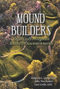 Cover image for Mound Builders: Edgar Cayce's Forgotten Record of Ancient America