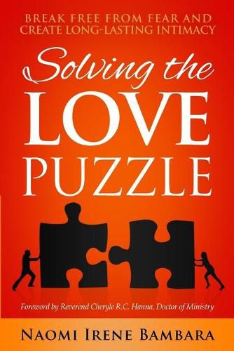 Cover image for Solving the Love Puzzle: Break Free from Fear and Create Long-Lasting Intimacy