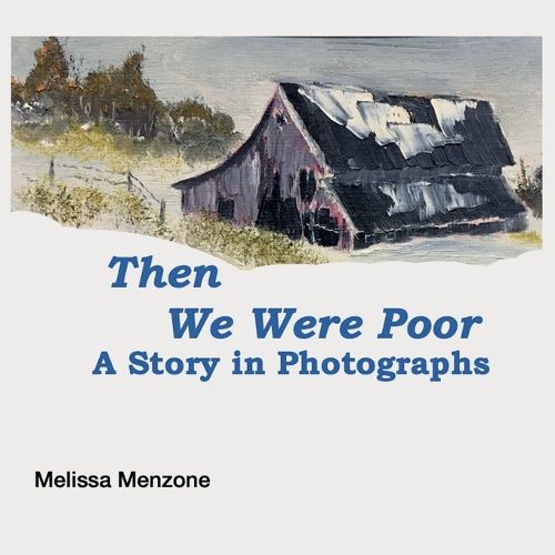 Cover image for Then We Were Poor: A Story in Photographs