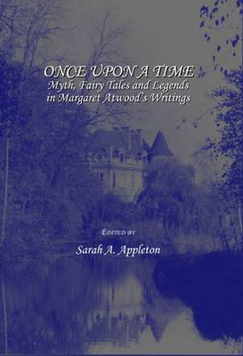 Cover image for Once upon a Time: Myth, Fairy Tales and Legends in Margaret Atwood's Writings