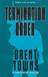 Cover image for Termination Order: A Team Reaper Thriller