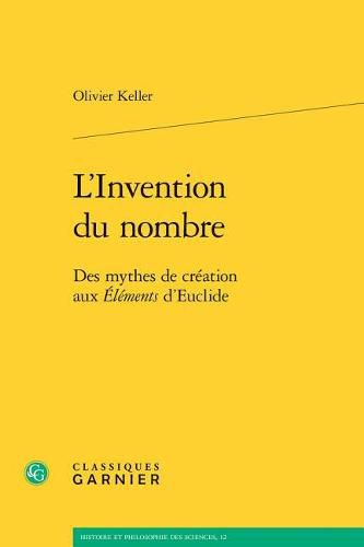 Cover image for L'Invention Du Nombre: Des Mythes de Creation Aux Elements d'Euclide
