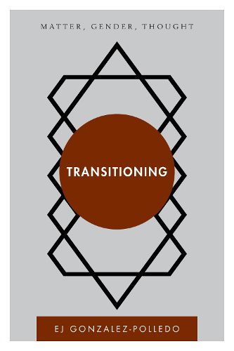 Cover image for Transitioning: Matter, Gender, Thought