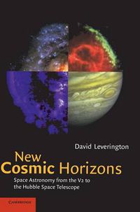 Cover image for New Cosmic Horizons: Space Astronomy from the V2 to the Hubble Space Telescope