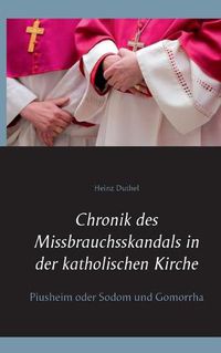 Cover image for Chronik des Missbrauchsskandals in der katholischen Kirche: Piusheim oder Sodom und Gomorrha