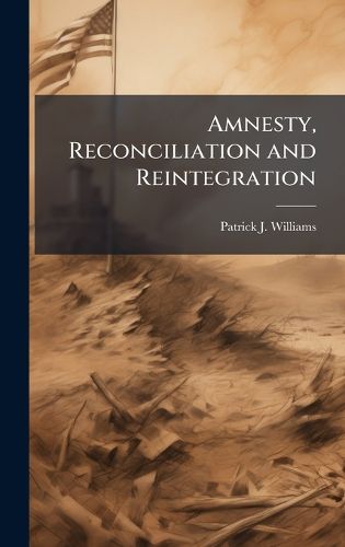 Cover image for Amnesty, Reconciliation and Reintegration