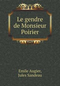 Cover image for Le gendre de Monsieur Poirier