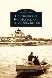 Cover image for Lighthouses of Bar Harbor and the Acadia Region