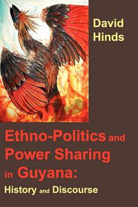 Cover image for Ethnopolitics and Power Sharing in Guyana: History and Discourse