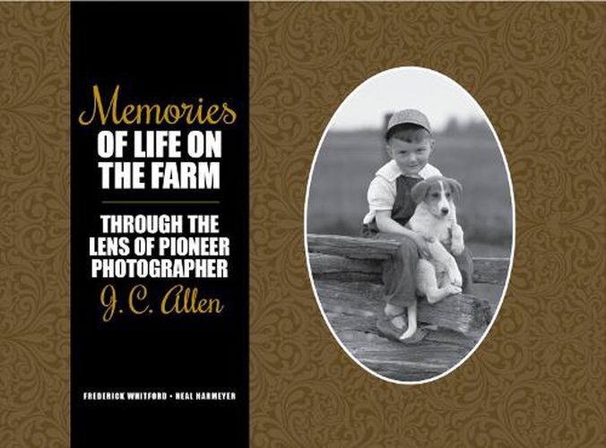 Memories of Life on the Farm: Through the Lens of Pioneer Photographer J. C. Allen