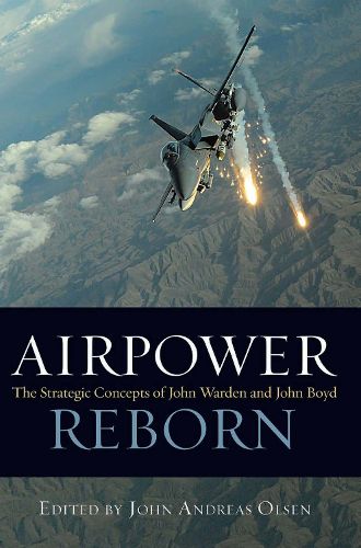 Cover image for Airpower Reborn: The Strategic Concepts of John Warden and John Boyd