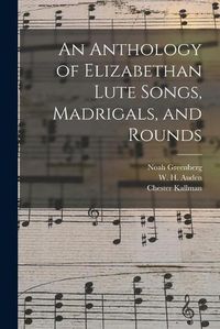 Cover image for An Anthology of Elizabethan Lute Songs, Madrigals, and Rounds