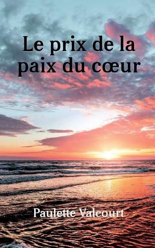 Cover image for Le Prix de la Paix Du Coeur: L'Histoire de Ma Vie