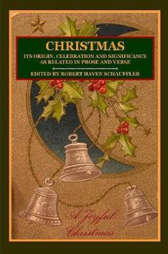 CHRISTMAS: Its Origin, Celebration and Significance as Related In Prose And Verse